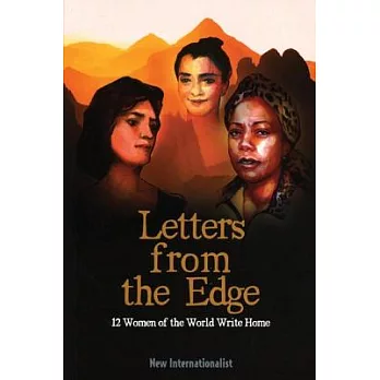 Letters from the Edge: 12 Women of the World Write Home