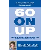 60 on Up: The Truth About Aging in the Twenty-first Century