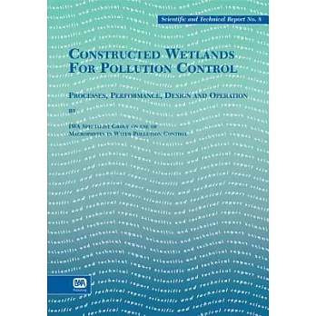 Constructed Wetlands for Pollution Control: Processes, Performance, Design and Operation