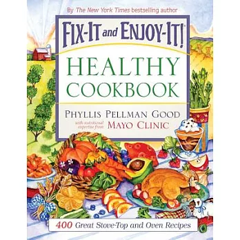 Fix-It and Enjoy-It Healthy Cookbook: 400 Great Stove-top and Oven Recipes