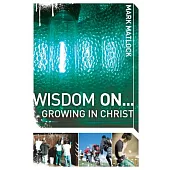 Wisdom On... Growing in Christ