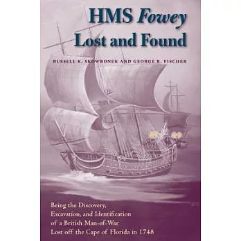 HMS Fowey Lost and Found!: Being the Discovery, Ezxcavation, and Identification of a British Man-of-war Lost Off the Cape of Flo