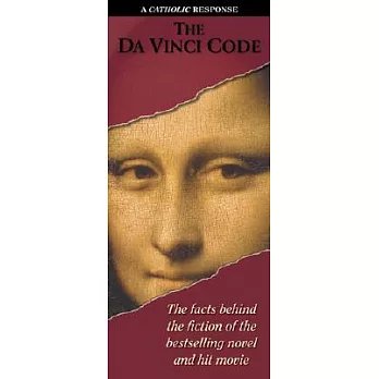 Catholic Response to Da Vinci Code: The Facts Behind the Fiction of the Bestselling Novel and Hit Movie