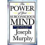 The Power of Your  Subconscious Mind