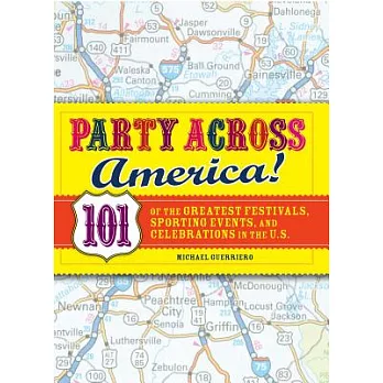 Party Across America!: 101 of the Greatest Festivals, Sporting Events, and Celebrations in the U.S.