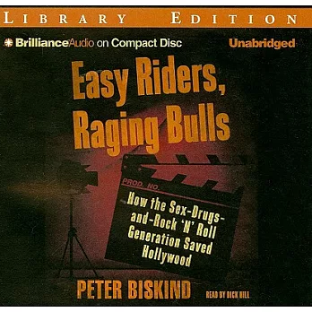 Easy Riders, Raging Bulls: How the Sex-Drugs-and-Rock ’n’ Roll Generation Saved Hollywood: Library Edition