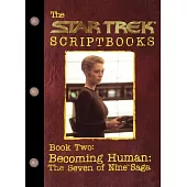 The Star Trek Scriptbooks: Becoming Human : the Seven of Nine Saga