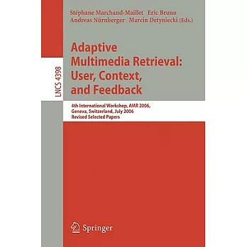 Adaptive Multimedia Retrieval: User, Context, and Feedback: 4th International Workshop, AMR 2006, Geneva, Switzerland, July 27-2