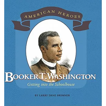 Booker T. Washington: Getting into the Schoolhouse