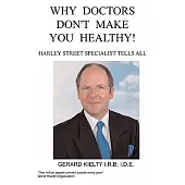 Why Doctors Don’t Make You Healthy