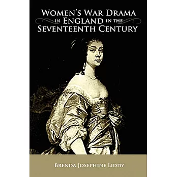 Women’s War Drama in England in the Seventeenth Century