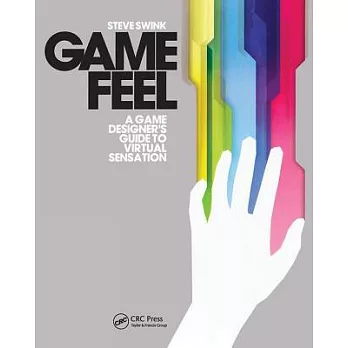Game Feel: A Game Designer’s Guide to Virtual Sensation