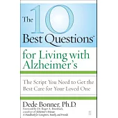 The 10 Best Questions for Living With Alzheimer’s: The Script You Need to Take Control of Your Health
