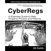 Cyberregs: A Business Guide to Web Property, Privacy, and Patents