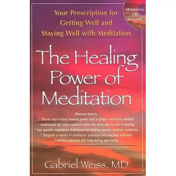 The Healing Power of Meditation: Your Prescription for Getting Well and Staying Well With Meditation
