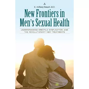 New Frontiers in Men’s Sexual Health: Understanding Erectile Dysfunction and the Revolutionary New Treatments
