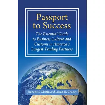 Passport to Success: The Essential Guide to Business Culture and Customs in America’s Largest Trading Partners