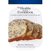 The Healthy Seniors Cookbook: Ideal Meals and Menus for People over Sixty or Any Age