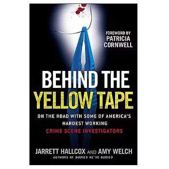Behind the Yellow Tape: On the Road With Some of America’s Hardest Working Crime Scene Investigators