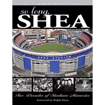 So Long, Shea: Five Decades of Stadium Memories