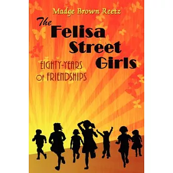 The Felisa Street Girls: Eighty Years of Friendships