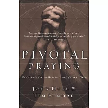 Pivotal Praying: Connecting With God in Times of Great Need