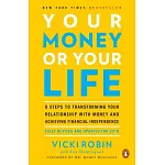 Your Money or Your Life: 9 Steps to Transforming Your Relationship with Money and Achieving Financial Independence: Fully Revised and Updated f