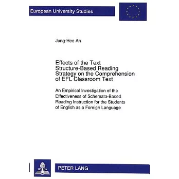 Effects of the text structure-based reading strategy on the comprehension of EFL classroom text : an empirical investigation of the effectiveness of schemata-based reading instruction for the students of English as a foreign language