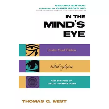 In the Mind’s Eye: Creative Visual Thinkers, Gifted Dyslexics, and the Rise of Visual Technologies