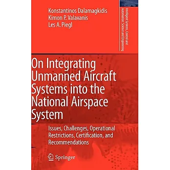 On Integrating Unmanned Aircraft Systems into the National Airspace System: Issues, Challenges, Operational Restrictions, Certif