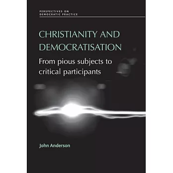 Christianity and Democratisation: From Pious Subjects to Critical Participants