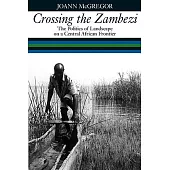 Crossing the Zambezi: The Politics of Landscape on a Central African Frontier