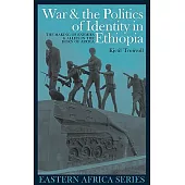 War and the Politics of Identity in Ethiopia: The Making of Enemies and Allies in the Horn of Africa
