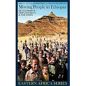 Moving People in Ethiopia: Development, Displacement & the State