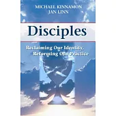 Disciples: Reclaiming Our Identity, Reforming Our Practice