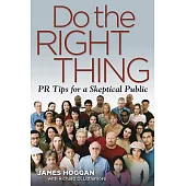 Do the Right Thing: PR Tips for a Skeptical Public
