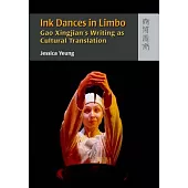 Ink Dances in Limbo: Gao Xingjian’s Writing As Cultural Translation
