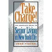 Take Charge: The Complete Guide to Senior Living in New York City