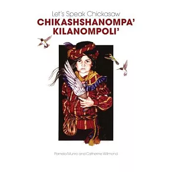 Let’s Speak Chickasaw Chikashshanompa’ Kilanompoli’ [With CD (Audio)]