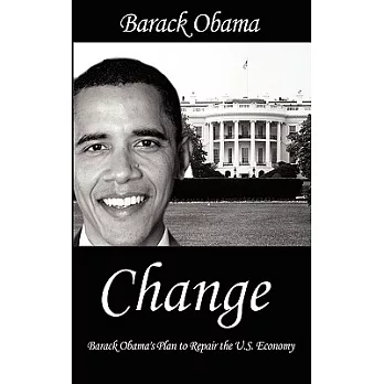 Change: Barack Obama’s Plan to Repair the U.s. Economy