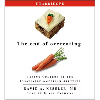 The End of Overeating: Taking Control of the Insatiable American Appetite