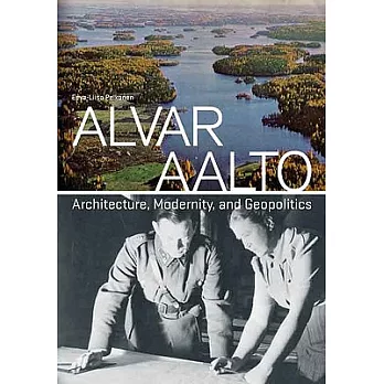 Alvar Aalto: Architecture, Modernity, and Geopolitics