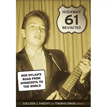 Highway 61 Revisited: Bob Dylan’s Road from Minnesota to the World