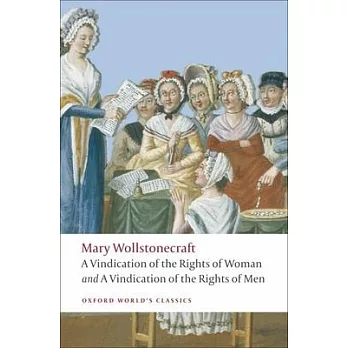A Vindication of the Rights of Men/A Vindication of the Rights of Woman/An Historical and Moral View of the French Revolution