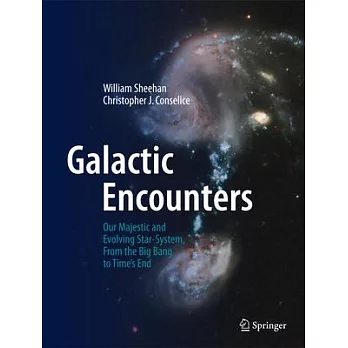 Galactic Encounters: Our Majestic and Evolving Star-System, from the Big Bang to Time’s End