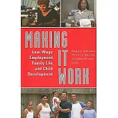 Making It Work: Low-Wage Employment, Family Life, and Child Development