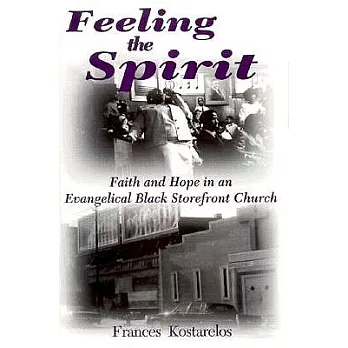 Feeling the spirit : faith and hope in an evangelical Black storefront church