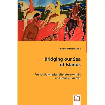 Bridging Our Sea of Islands: French Polynesian Literature Within an Oceanic Context