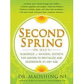 Second Spring: Dr. Mao’s Hundreds of Natural Secrets for Women to Revitalize and Regenerate at Any Age