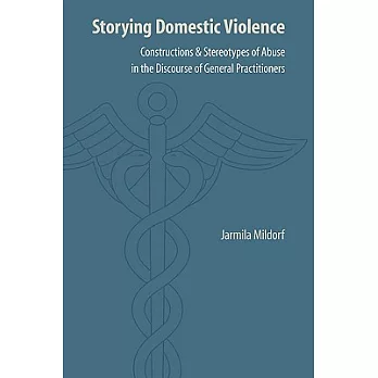 Storying Domestic Violence: Constructions and Stereotypes of Abuse in the Discourse of General Practitioners